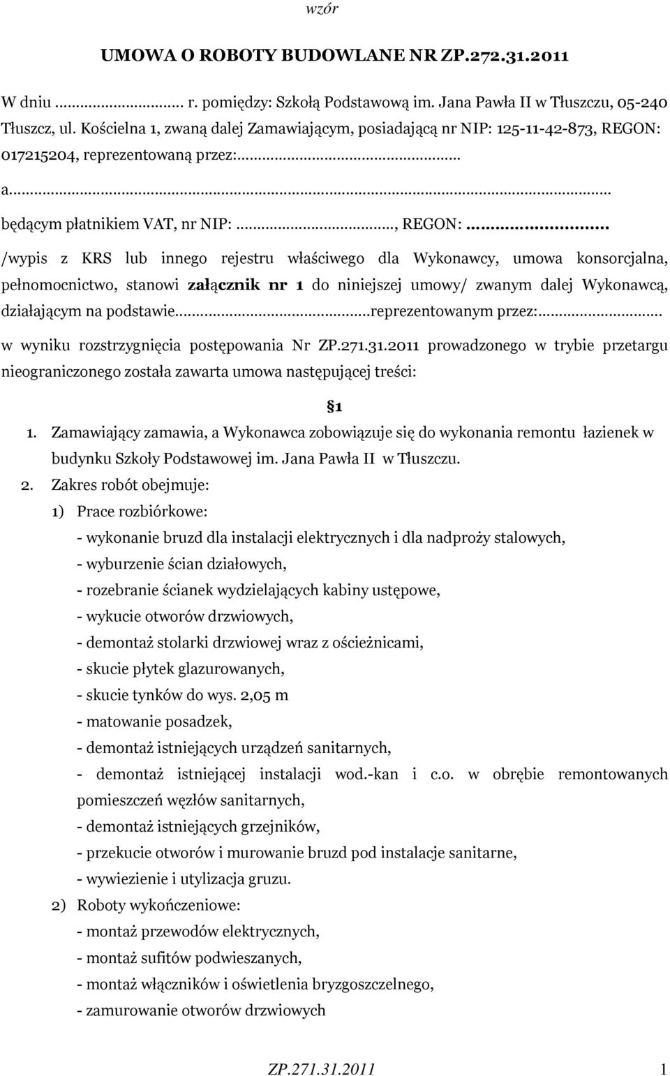 017215204, reprezentowaną przez: a... będącym płatnikiem VAT, nr NIP:..., REGON:.