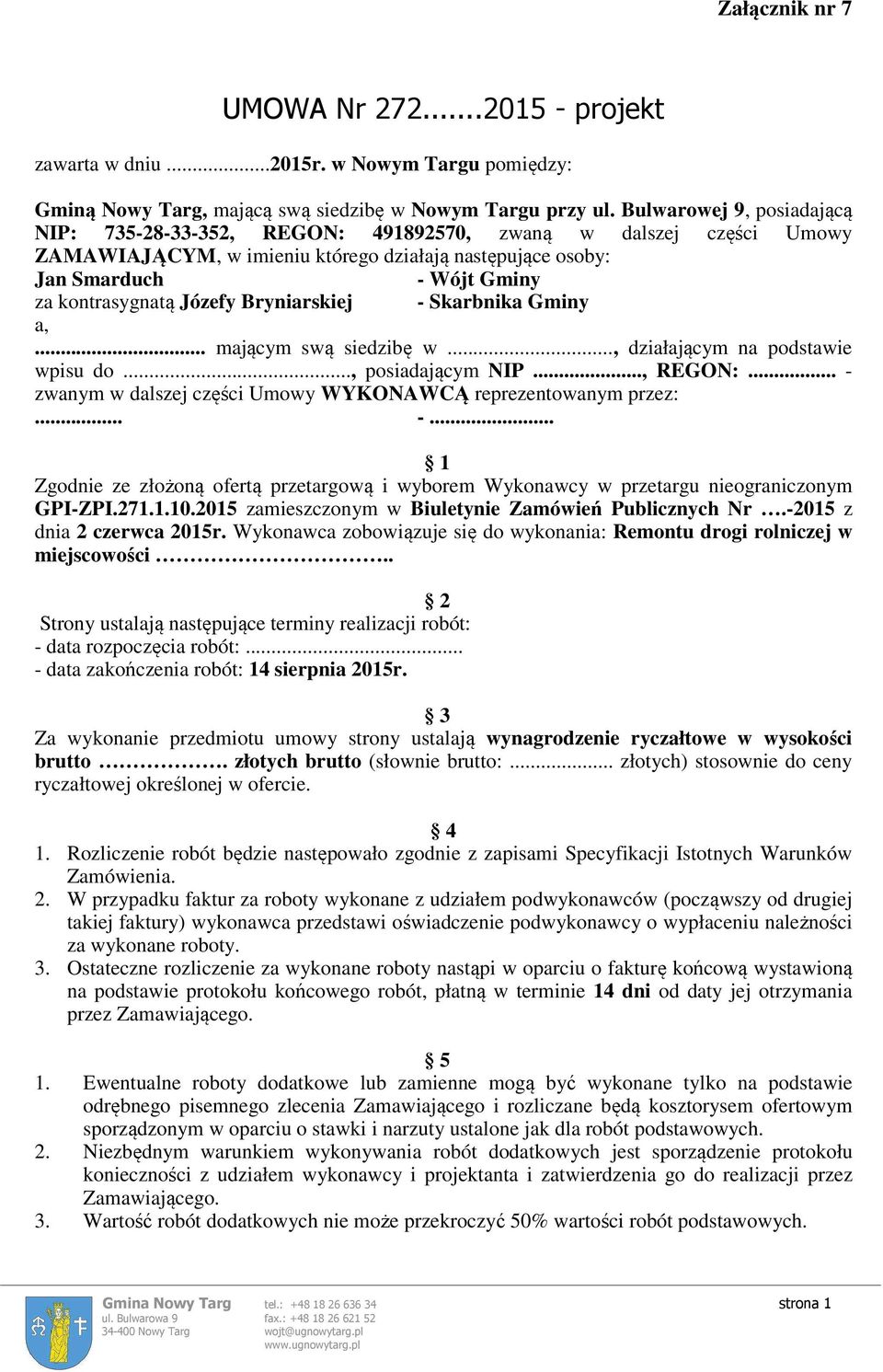 Józefy Bryniarskiej - Skarbnika Gminy a,... mającym swą siedzibę w..., działającym na podstawie wpisu do..., posiadającym NIP..., REGON:.