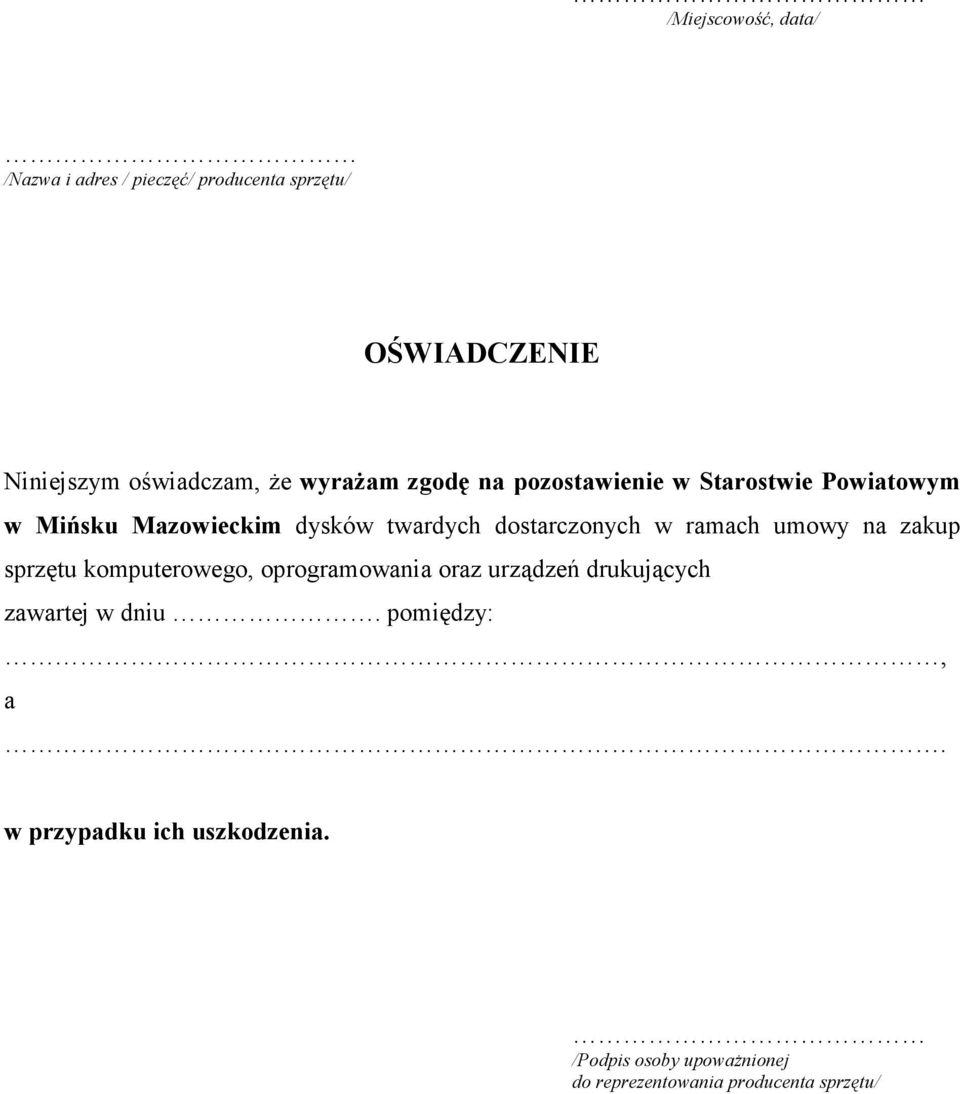 w ramach umowy na zakup sprzętu komputerowego, oprogramowania oraz urządzeń drukujących zawartej w dniu.