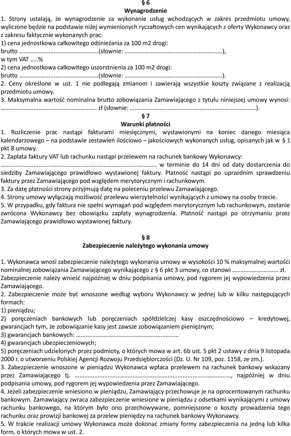 zakresu faktycznie wykonanych prac: 1) cena jednostkowa całkowitego odśnieżania za 100 m2 drogi: brutto...(słownie:...), w tym VAT.