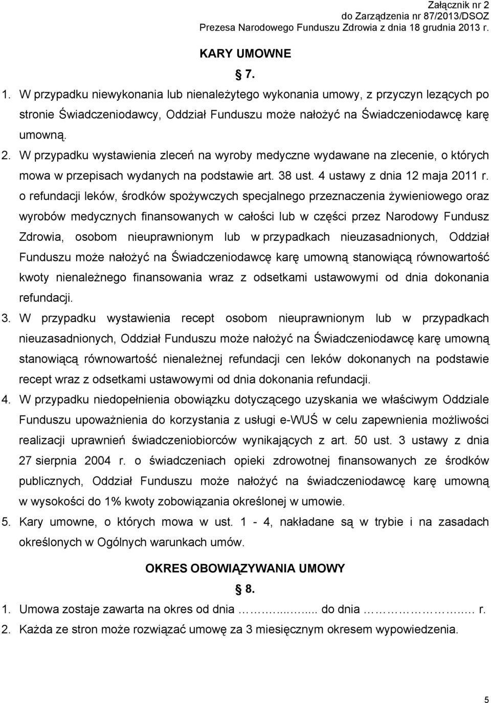 o refundacji leków, środków spożywczych specjalnego przeznaczenia żywieniowego oraz wyrobów medycznych finansowanych w całości lub w części przez Narodowy Fundusz Zdrowia, osobom nieuprawnionym lub w