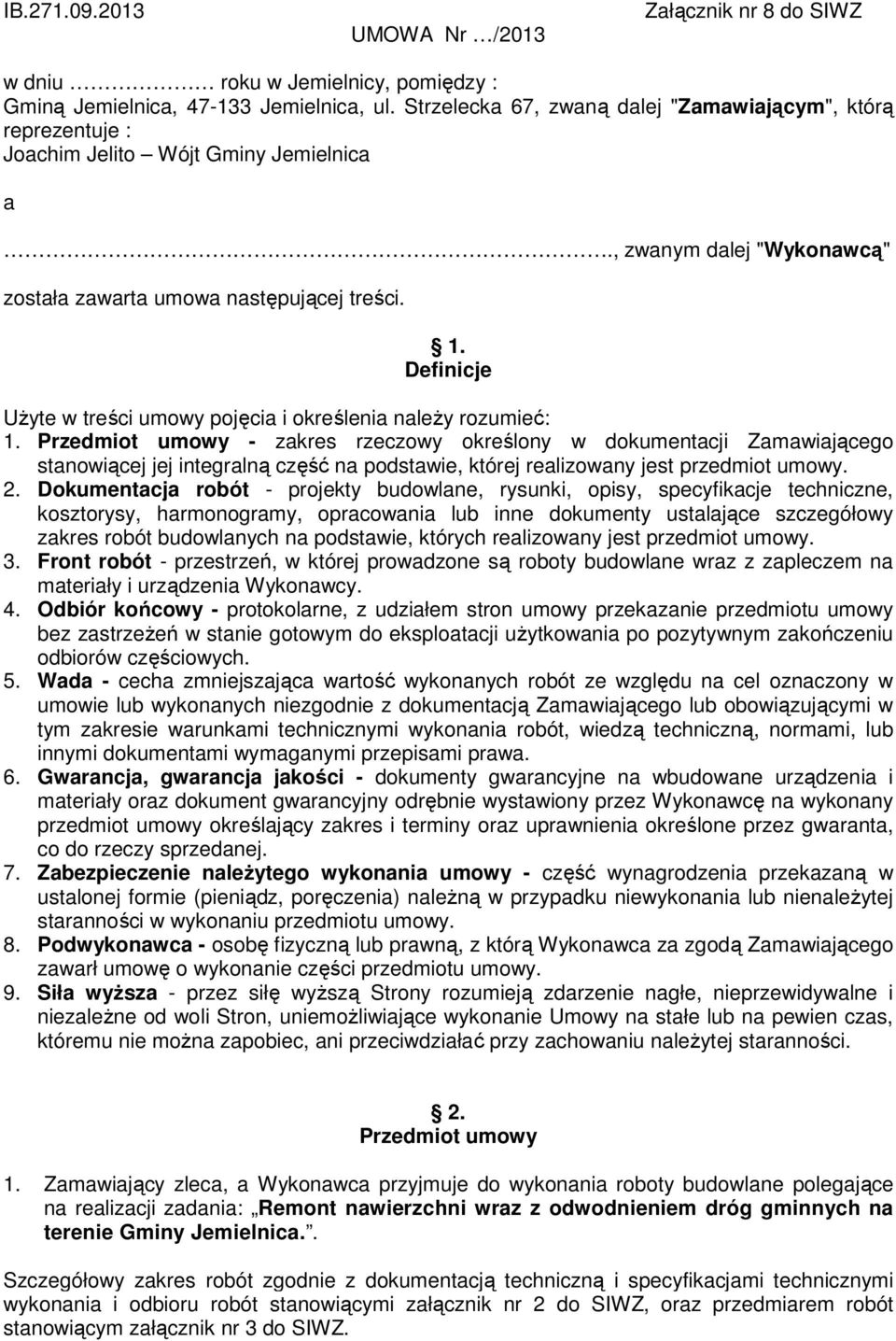 Definicje Użyte w treści umowy pojęcia i określenia należy rozumieć: 1.