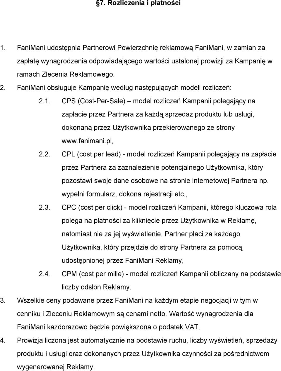 FaniMani obsługuje Kampanię według następujących modeli rozliczeń: 2.1.