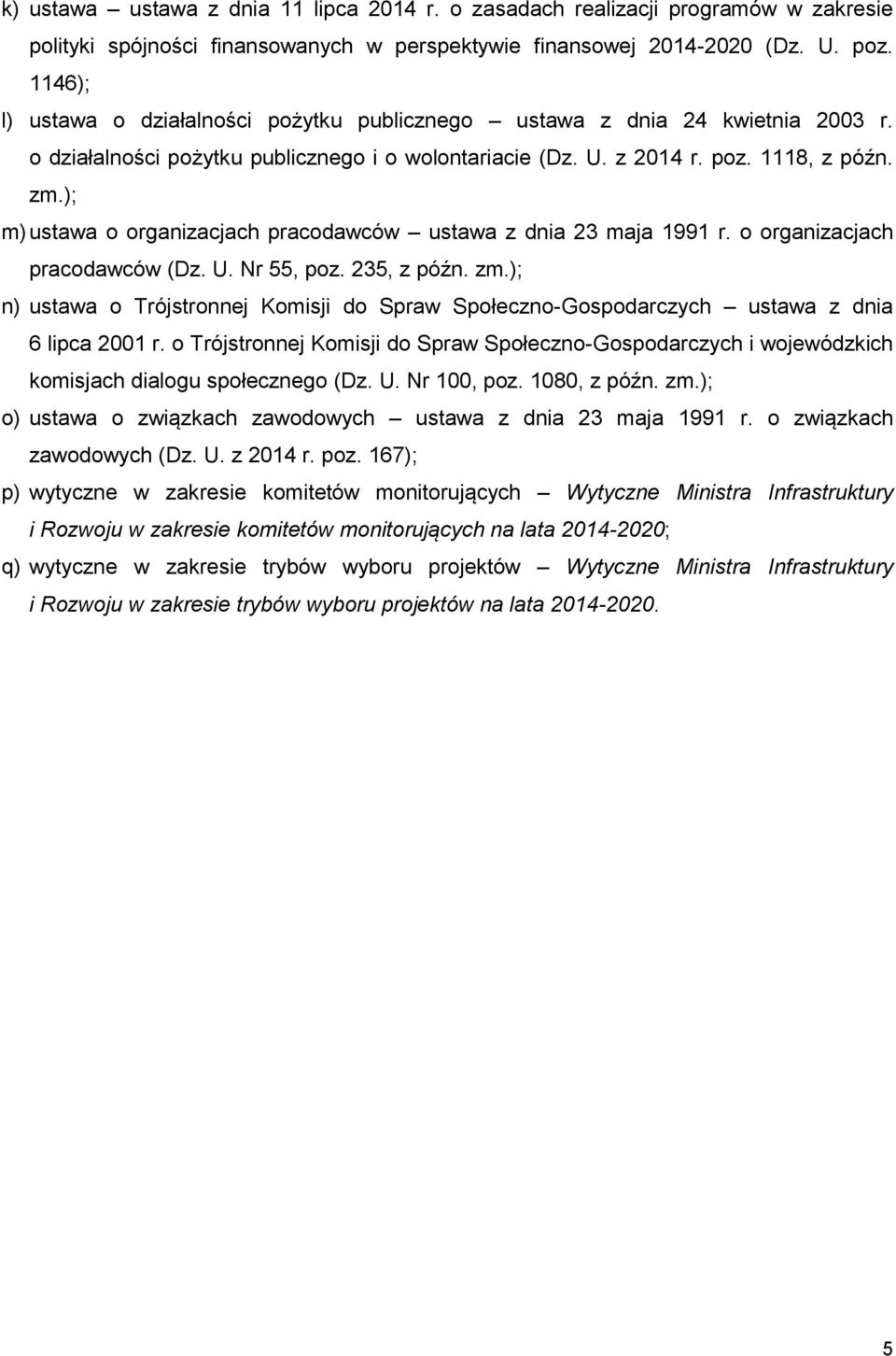 ); m) ustawa o organizacjach pracodawców ustawa z dnia 23 maja 1991 r. o organizacjach pracodawców (Dz. U. Nr 55, poz. 235, z późn. zm.