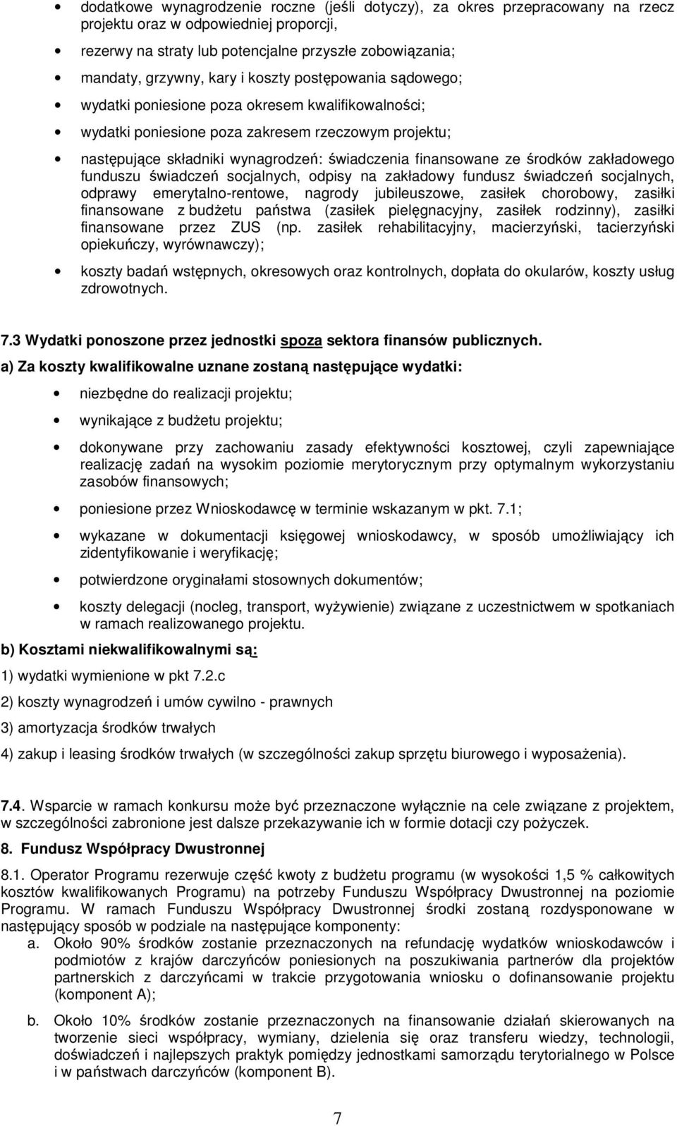 środków zakładowego funduszu świadczeń socjalnych, odpisy na zakładowy fundusz świadczeń socjalnych, odprawy emerytalno-rentowe, nagrody jubileuszowe, zasiłek chorobowy, zasiłki finansowane z budżetu