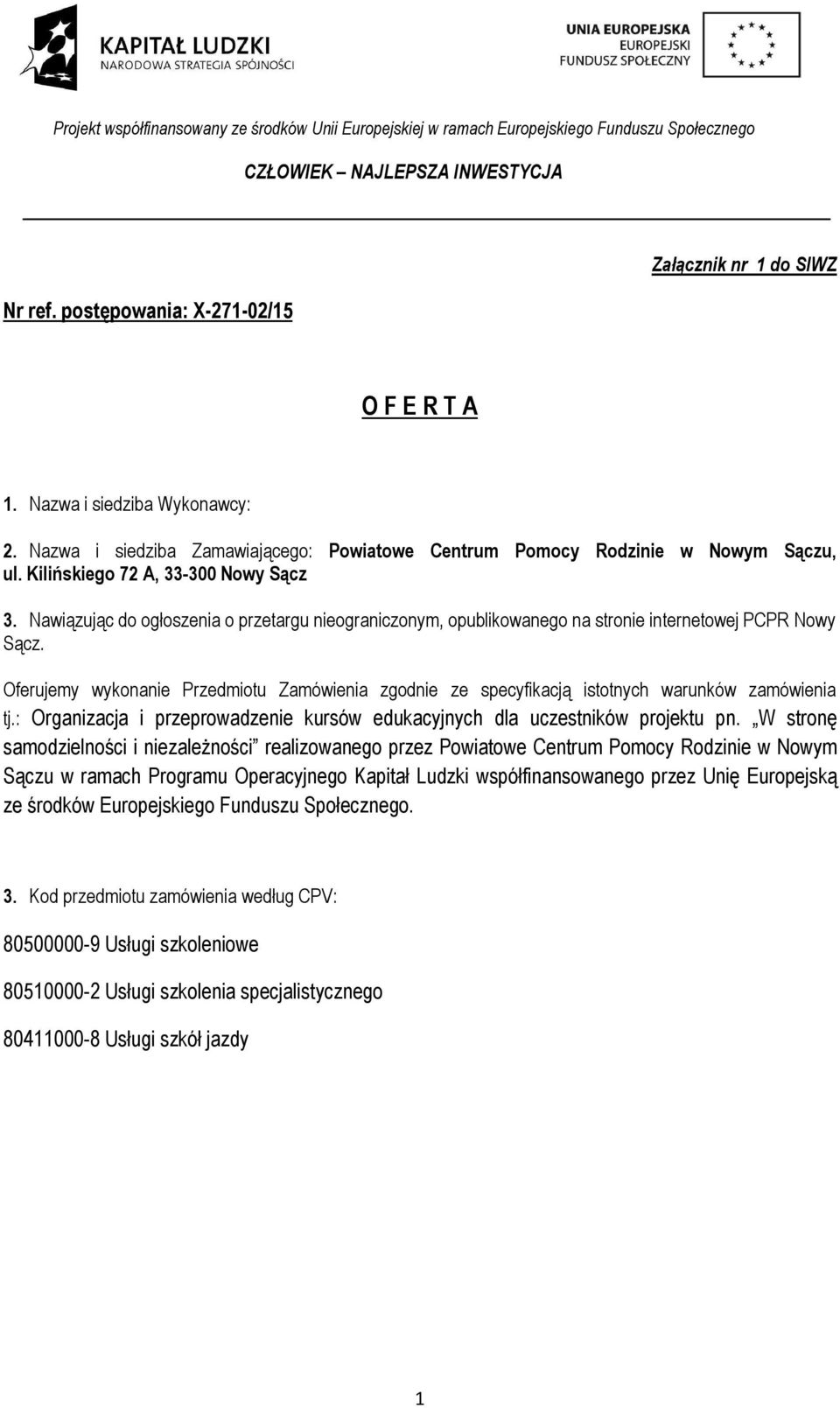 Oferujemy wykonanie Przedmiotu Zamówienia zgodnie ze specyfikacją istotnych warunków zamówienia tj.: Organizacja i przeprowadzenie kursów edukacyjnych dla uczestników projektu pn.