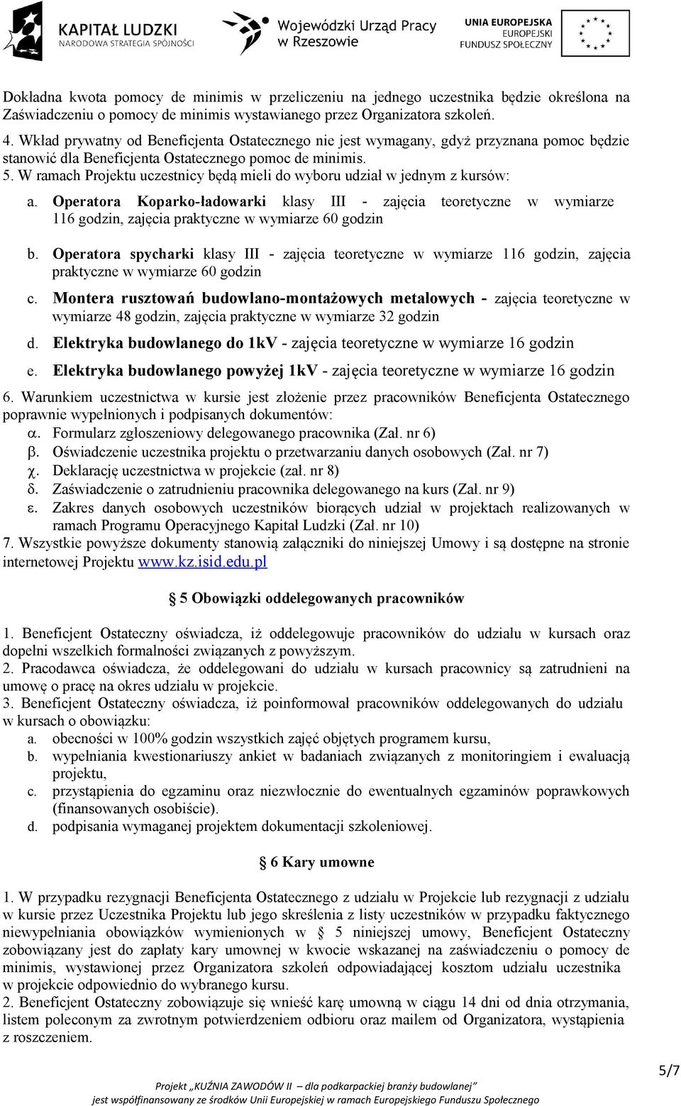 W ramach Projektu uczestnicy będą mieli do wyboru udział w jednym z kursów: a.