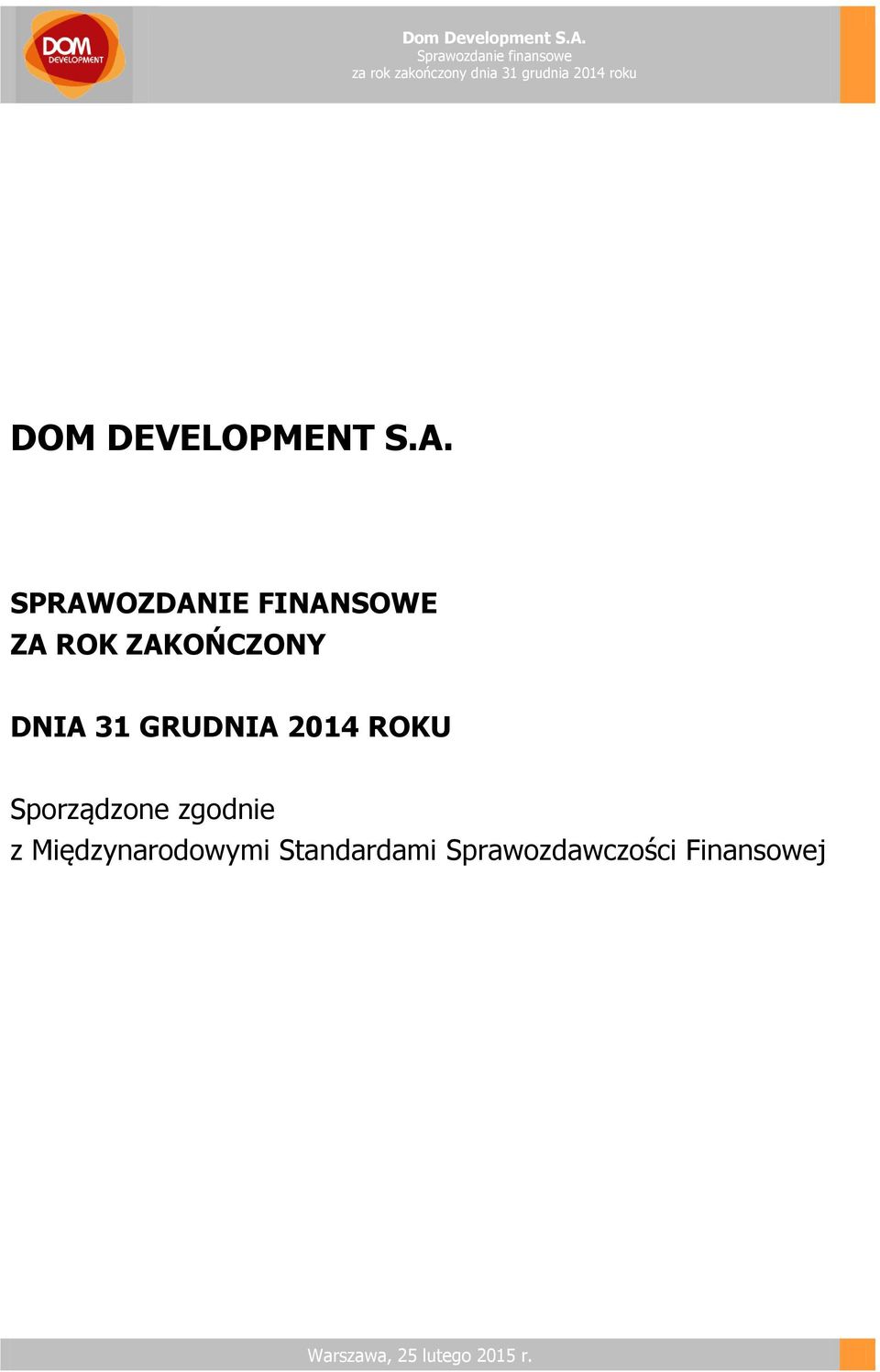 SPRAWOZDANIE FINANSOWE ZA ROK ZAKOŃCZONY DNIA 31 GRUDNIA 2014