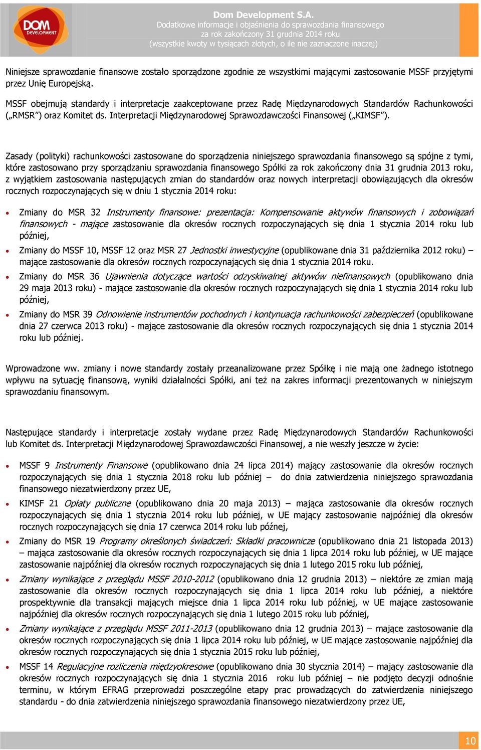 Interpretacji Międzynarodowej Sprawozdawczości Finansowej ( KIMSF ).
