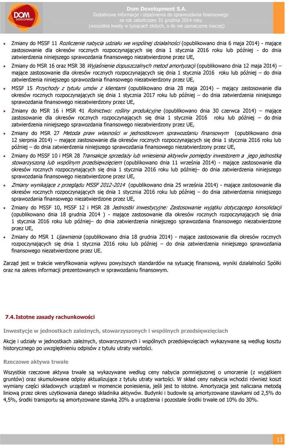 2014) mające zastosowanie dla okresów rocznych rozpoczynających się dnia 1 stycznia 2016 roku lub później do dnia zatwierdzenia niniejszego sprawozdania finansowego niezatwierdzony przez UE, MSSF 15