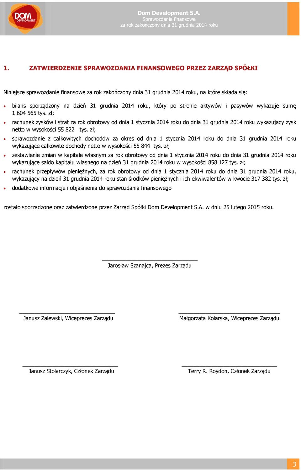 2014 roku, który po stronie aktywów i pasywów wykazuje sumę 1 604 565 tys.