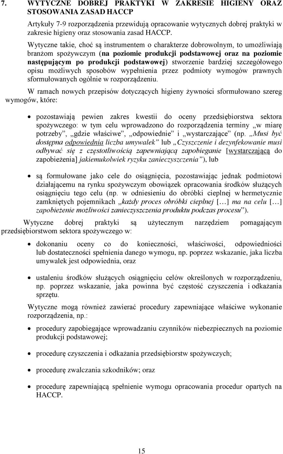bardziej szczegółowego opisu możliwych sposobów wypełnienia przez podmioty wymogów prawnych sformułowanych ogólnie w rozporządzeniu.