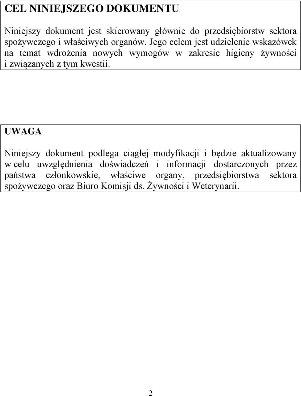 UWAGA Niniejszy dokument podlega ciągłej modyfikacji i będzie aktualizowany w celu uwzględnienia doświadczeń i informacji
