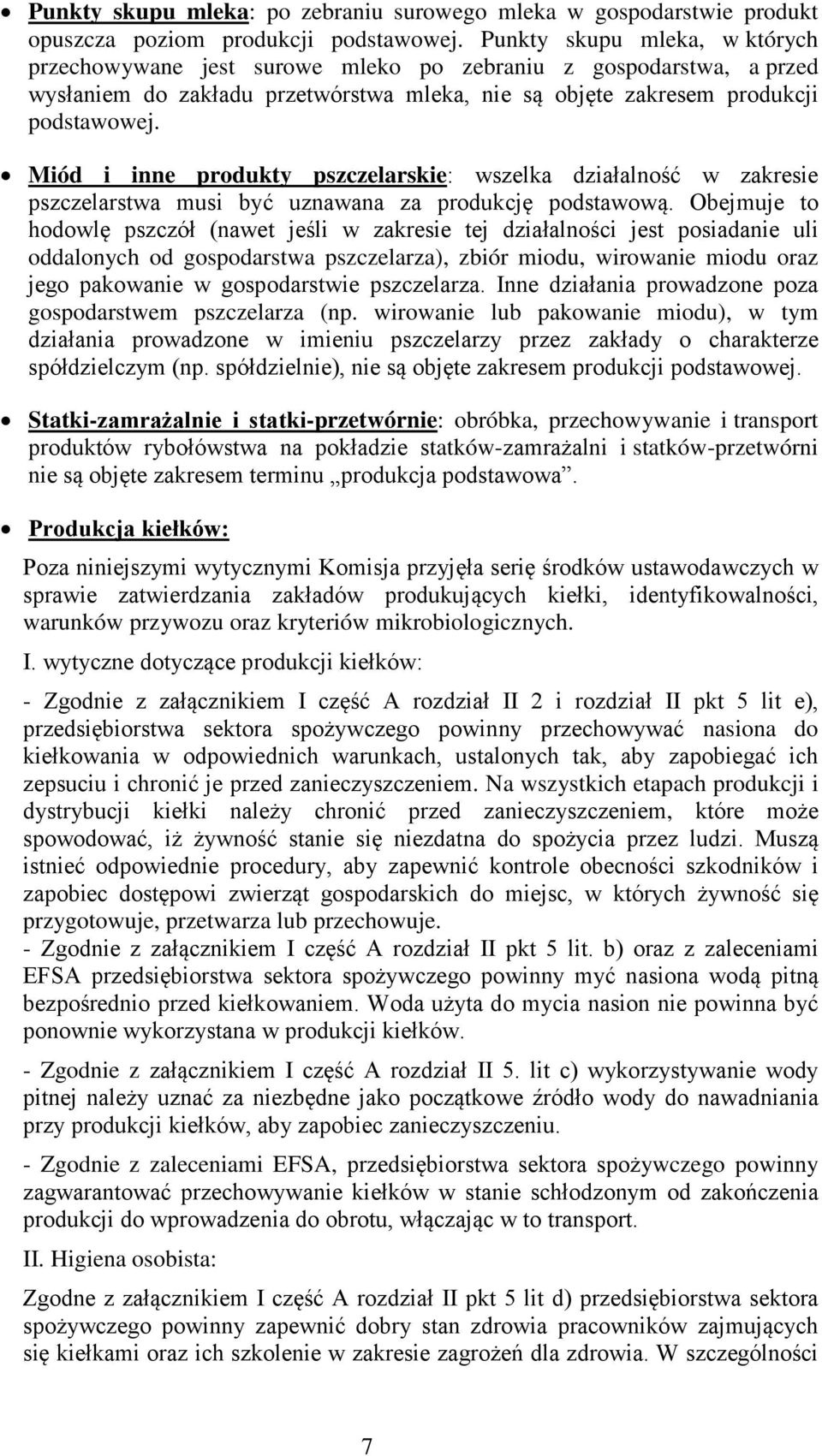 Miód i inne produkty pszczelarskie: wszelka działalność w zakresie pszczelarstwa musi być uznawana za produkcję podstawową.