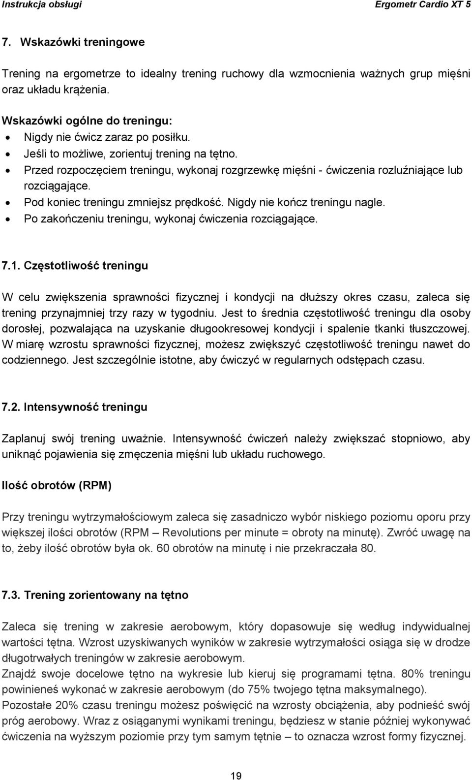 Nigdy nie kończ treningu nagle. Po zakończeniu treningu, wykonaj ćwiczenia rozciągające. 7.1.