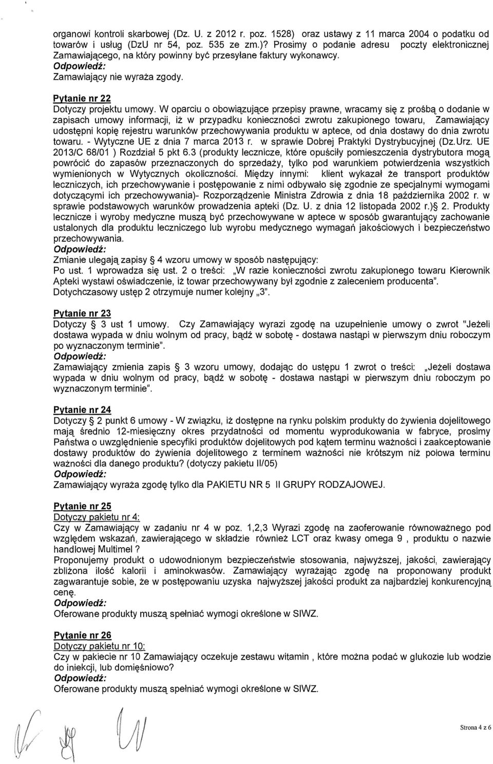 W oparciu o obowi ązujące przepisy prawne, wracamy si ę z prośbą o dodanie w zapisach umowy informacji, i ż w przypadku konieczno ści zwrotu zakupionego towaru, Zamawiaj ący udostępni kopi ę rejestru