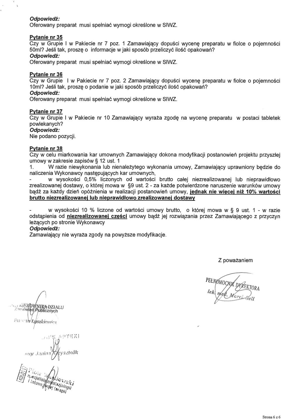 2 Zamawiaj ący dopu ści wycen ę preparatu w fiolce o pojemno ści 10ml? Jeśli tak, prosz ę o podanie w jaki sposób przeliczy ć ilość opakowa ń?