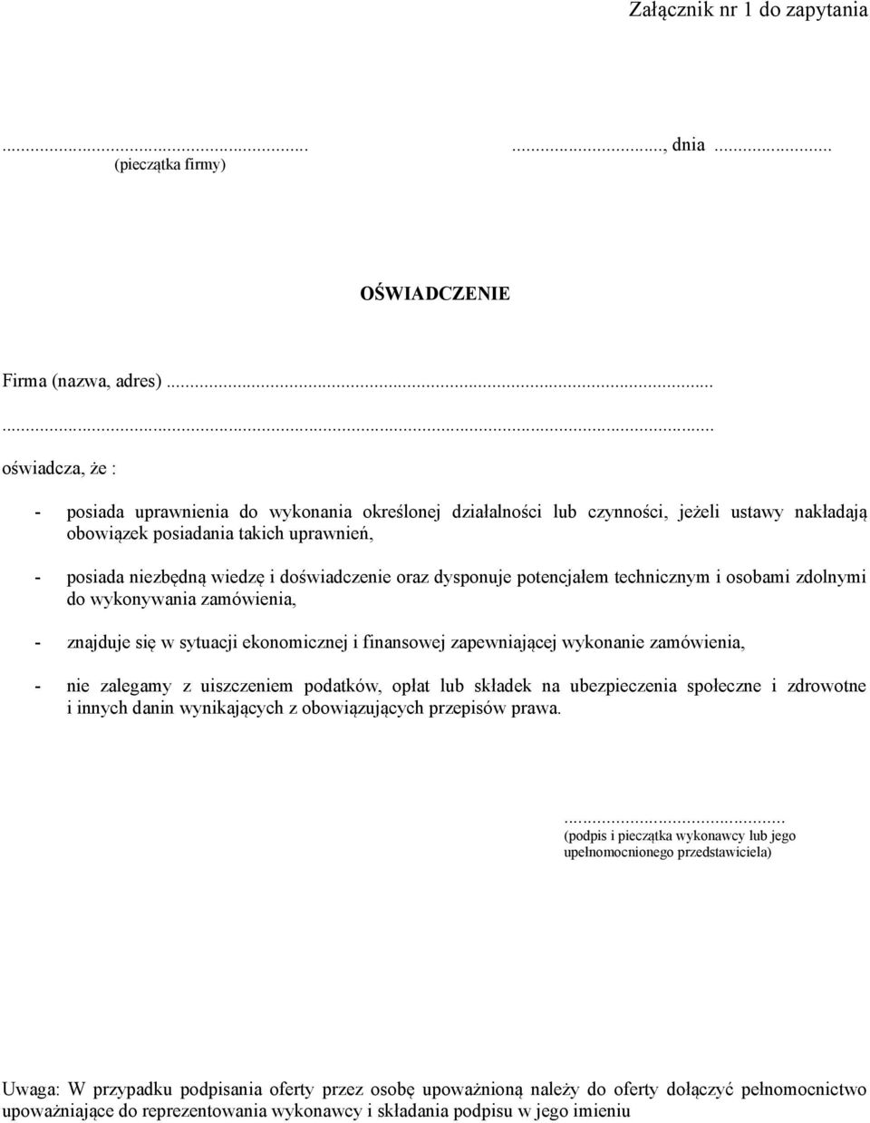 doświadczenie oraz dysponuje potencjałem technicznym i osobami zdolnymi do wykonywania zamówienia, - znajduje się w sytuacji ekonomicznej i finansowej zapewniającej wykonanie zamówienia, - nie