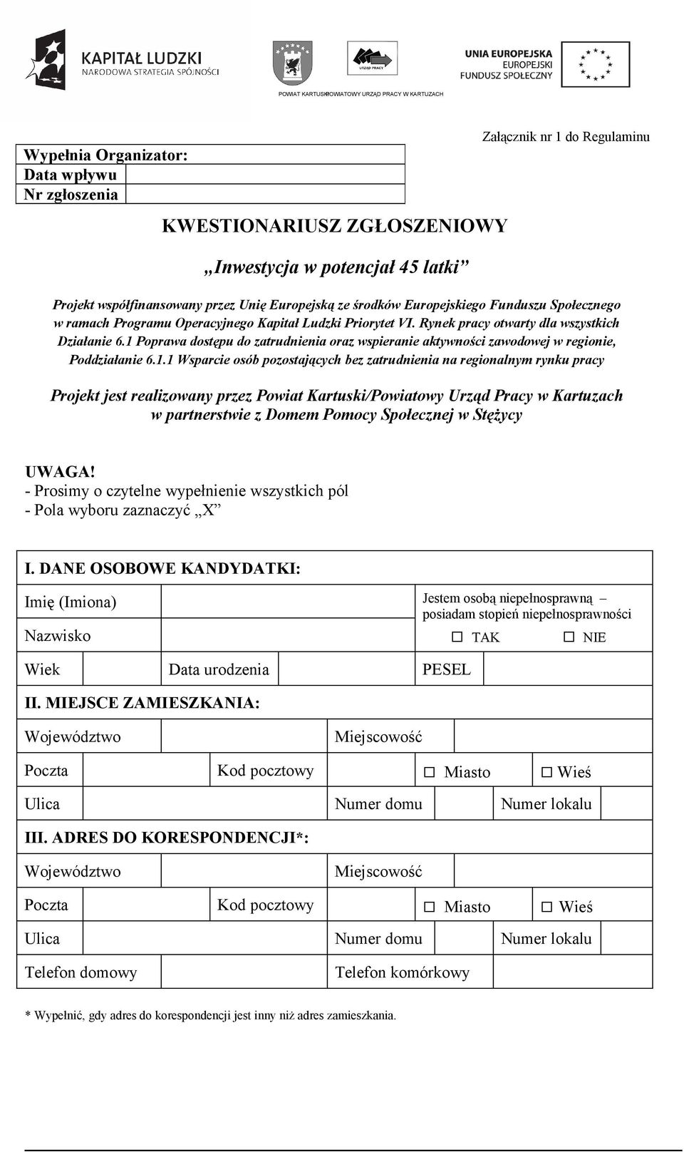 1 Poprawa dostępu do zatrudnienia oraz wspieranie aktywności zawodowej w regionie, Poddziałanie 6.1.1 Wsparcie osób pozostających bez zatrudnienia na regionalnym rynku pracy Projekt jest realizowany