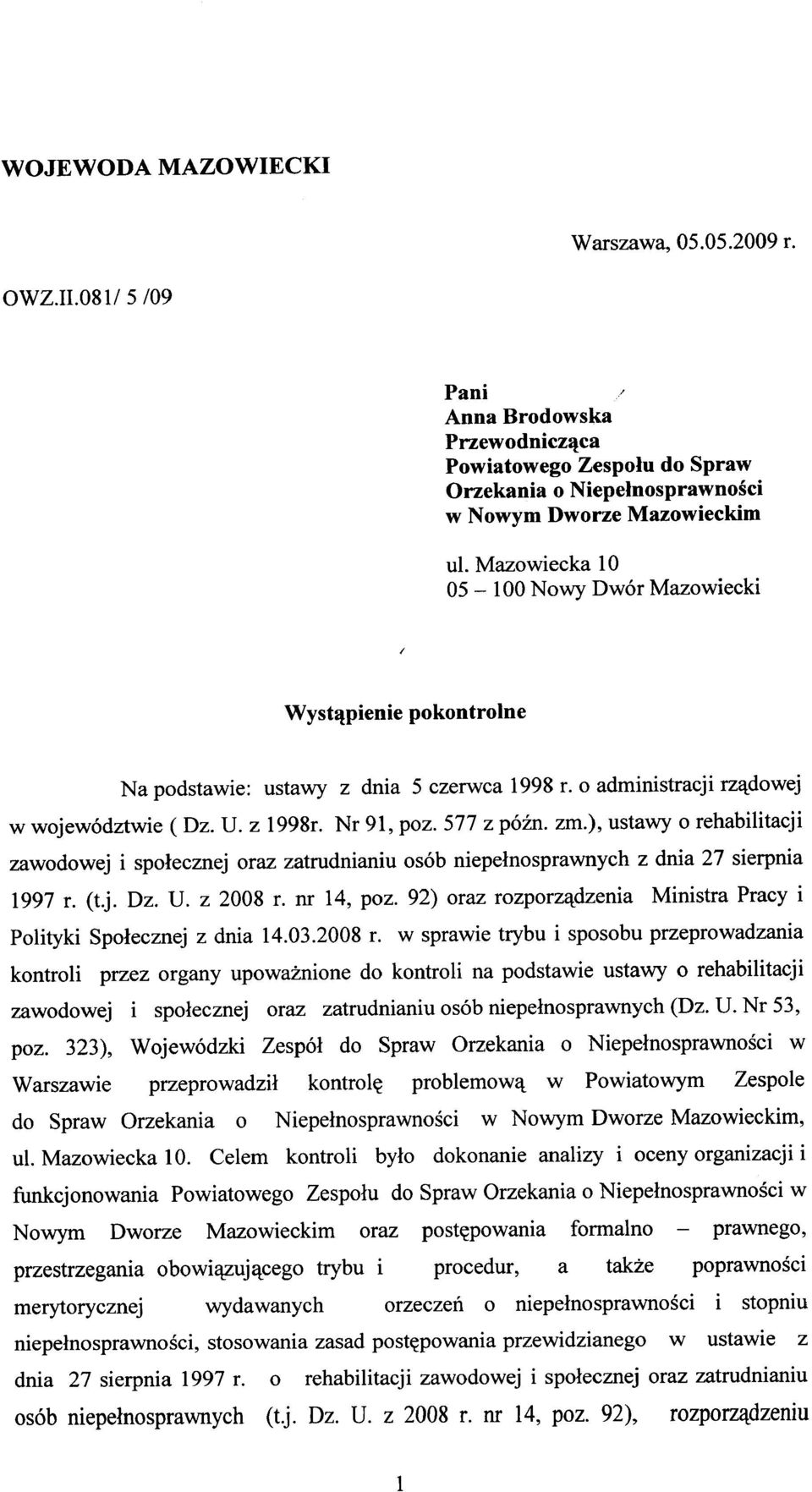 ), ustawy o rehabilitacji zawodowej i społecznej oraz zatrudnianiu osób niepełnosprawnych z dnia 27 sierpnia 1997 r. (t.j. Dz. U. z 2008 r. nr 14, poz.