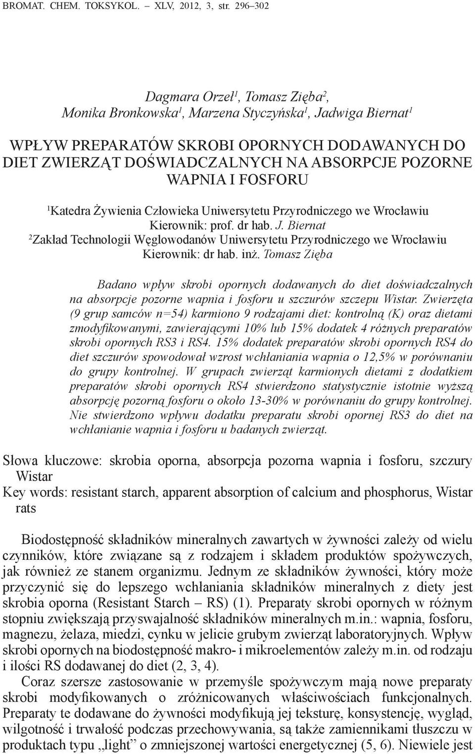 FOSFORU 1 Ktedr Żywieni Człowiek Uniwersytetu Przyrodnizego we Wrołwiu Kierownik: prof. dr h. J. Biernt 2 Zkłd Tehnologii Węglowodnów Uniwersytetu Przyrodnizego we Wrołwiu Kierownik: dr h. inż.