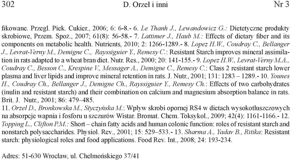 : Resistnt Strh improves minerl ssimiltion in rts dpted to whet rn diet. Nutr. Res., 2000; 20: 141-155.- 9. Lopez H.W., Levrt-Verny M.A., Coudry C., Besson C., Krespine V., Messger A., Demigne C.