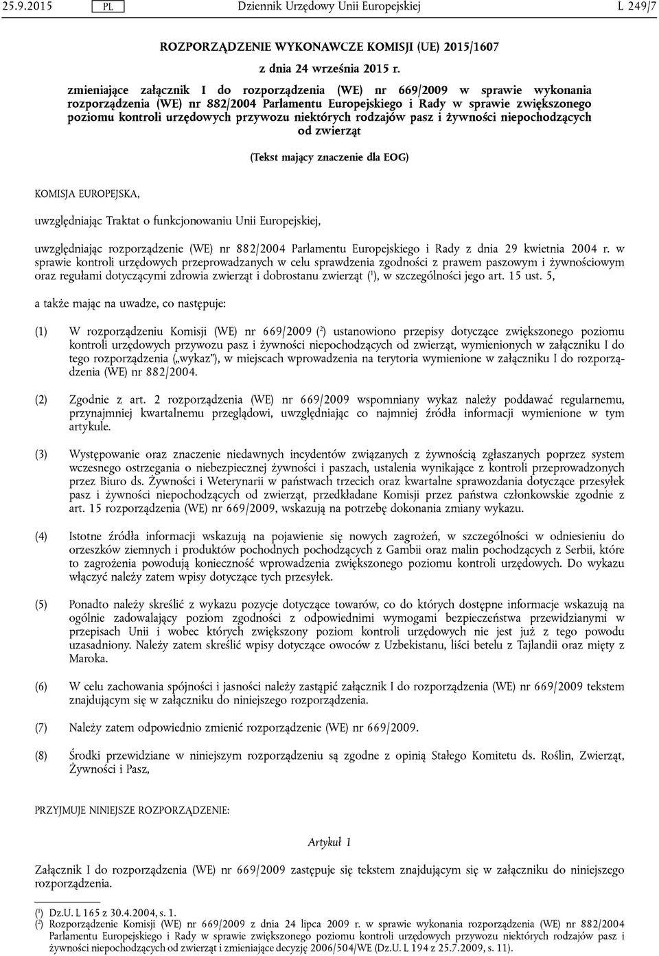 niektórych rodzajów pasz i żywności niepochodzących od zwierząt (Tekst mający znaczenie dla EOG) KOMISJA EUROPEJSKA, uwzględniając Traktat o funkcjonowaniu Unii Europejskiej, uwzględniając