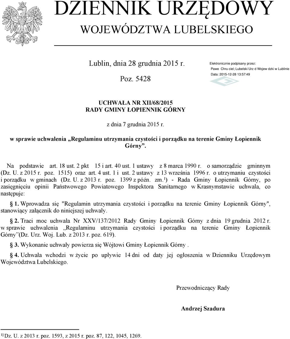 o samorządzie gminnym (Dz. U. z 2015 r. poz. 1515) oraz art. 4 ust. 1 i ust. 2 ustawy z 13 września 1996 r. o utrzymaniu czystości i porządku w gminach (Dz. U. z 2013 r. poz. 1399 z późn. zm.