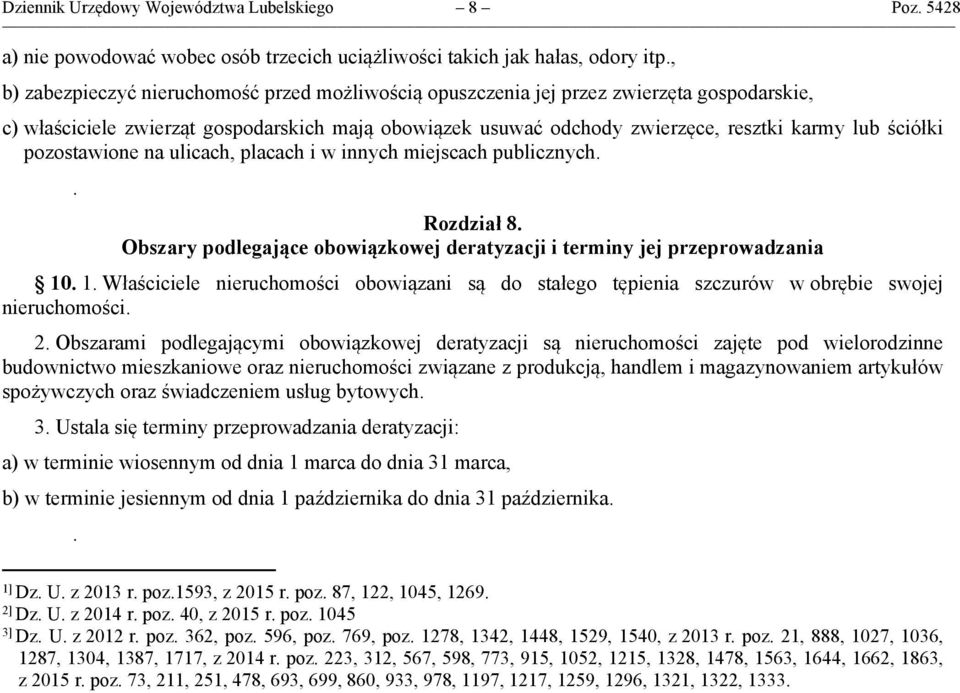 pozostawione na ulicach, placach i w innych miejscach publicznych.. Rozdział 8. Obszary podlegające obowiązkowej deratyzacji i terminy jej przeprowadzania 10