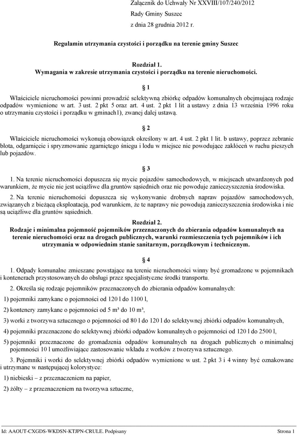 1 Właściciele nieruchomości powinni prowadzić selektywną zbiórkę odpadów komunalnych obejmującą rodzaje odpadów wymienione w art. 3 ust. 2 pkt 5 oraz art. 4 ust.