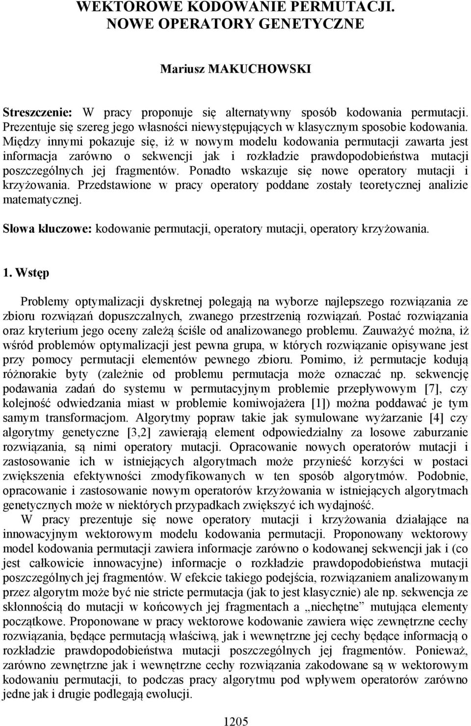 Między innymi pokazuje się, iż w nowym modelu kodowania permutacji zawarta jest informacja zarówno o sekwencji jak i rozkładzie prawdopodobieństwa mutacji poszczególnych jej fragmentów.