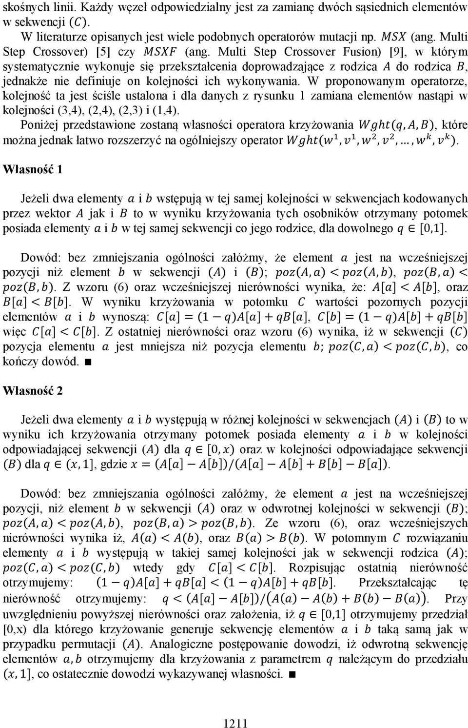 Multi Step Crossover Fusion) [9], w którym systematycznie wykonuje się przekształcenia doprowadzające z rodzica do rodzica, jednakże nie definiuje on kolejności ich wykonywania.