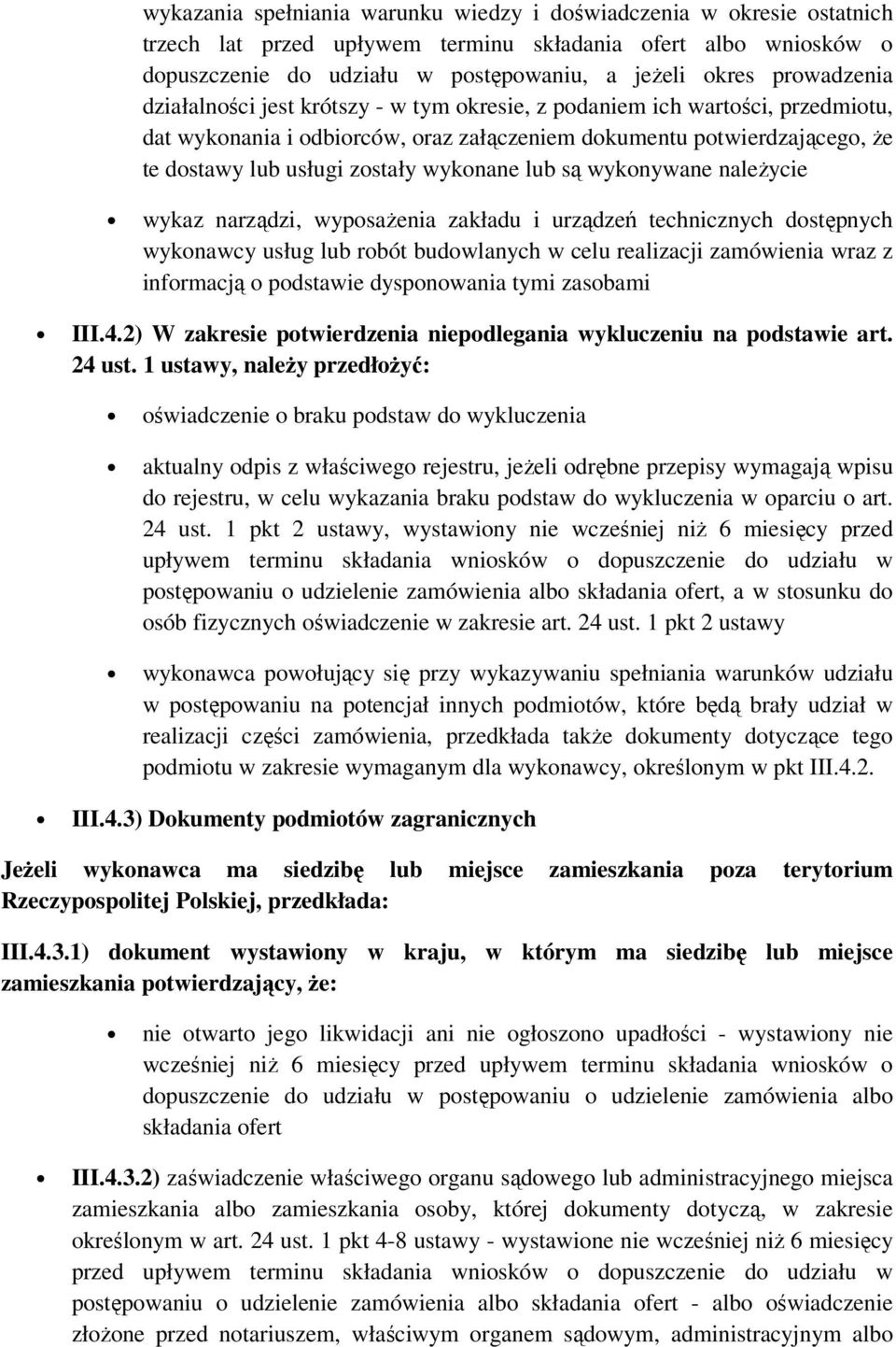 naleŝycie wykaz narządzi, wypsaŝenia zakładu i urządzeń technicznych dstępnych wyknawcy usług lub rbót budwlanych w celu realizacji zamówienia wraz z infrmacją pdstawie dyspnwania tymi zasbami III.4.