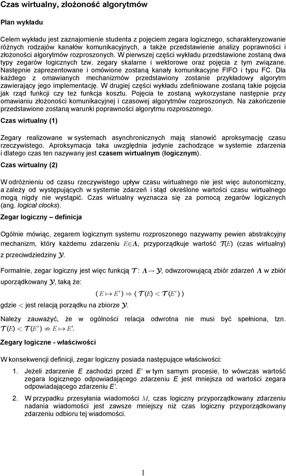 zegary skalarne i wektorowe oraz pojęcia z tym związane. Następnie zaprezentowane i omówione zostaną kanały komunikacyjne FIFO i typu FC.