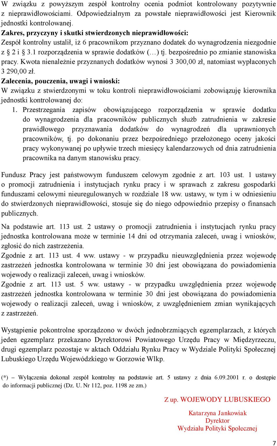 bezpośrednio po zmianie stanowiska pracy. Kwota nienależnie przyznanych dodatków wynosi 3 300,00 zł, natomiast wypłaconych 3 290,00 zł.