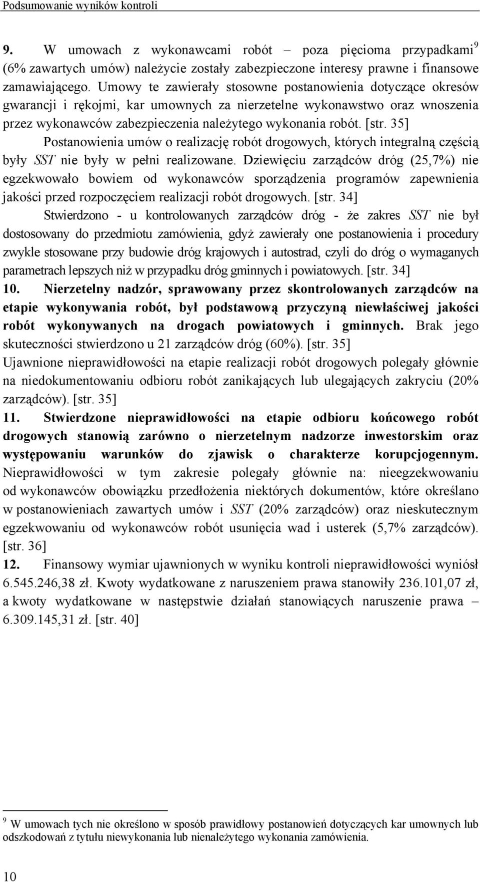 [str. 35] Postanowienia umów o realizację robót drogowych, których integralną częścią były SST nie były w pełni realizowane.