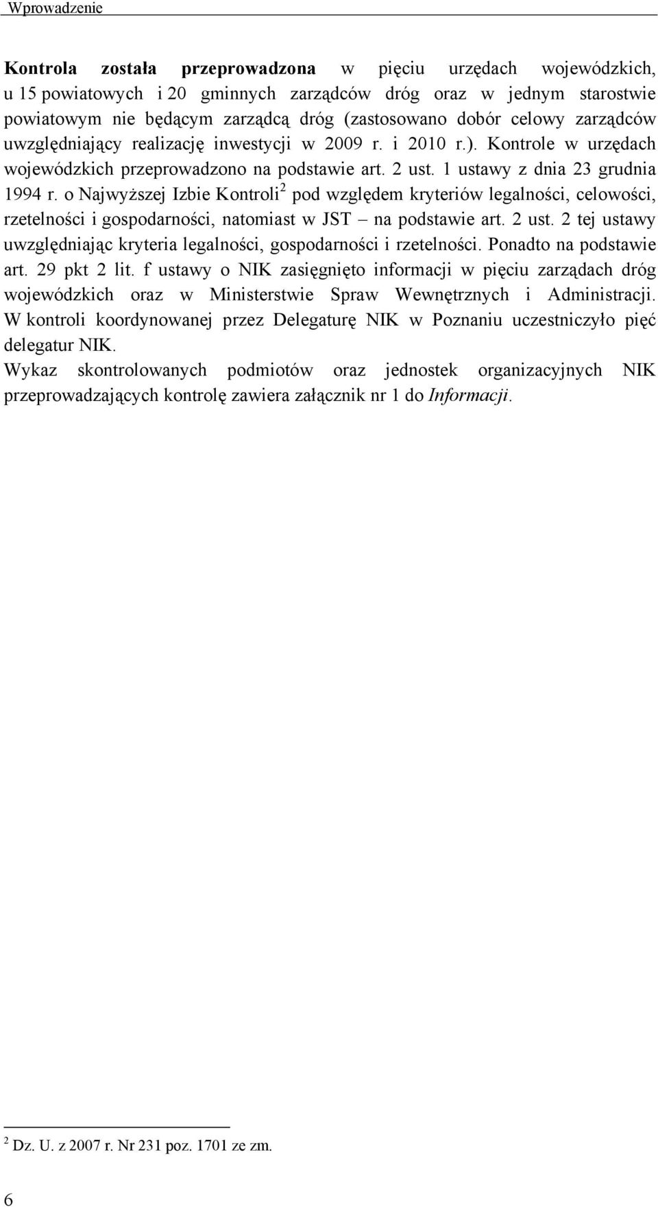 o Najwyższej Izbie Kontroli 2 pod względem kryteriów legalności, celowości, rzetelności i gospodarności, natomiast w JST na podstawie art. 2 ust.