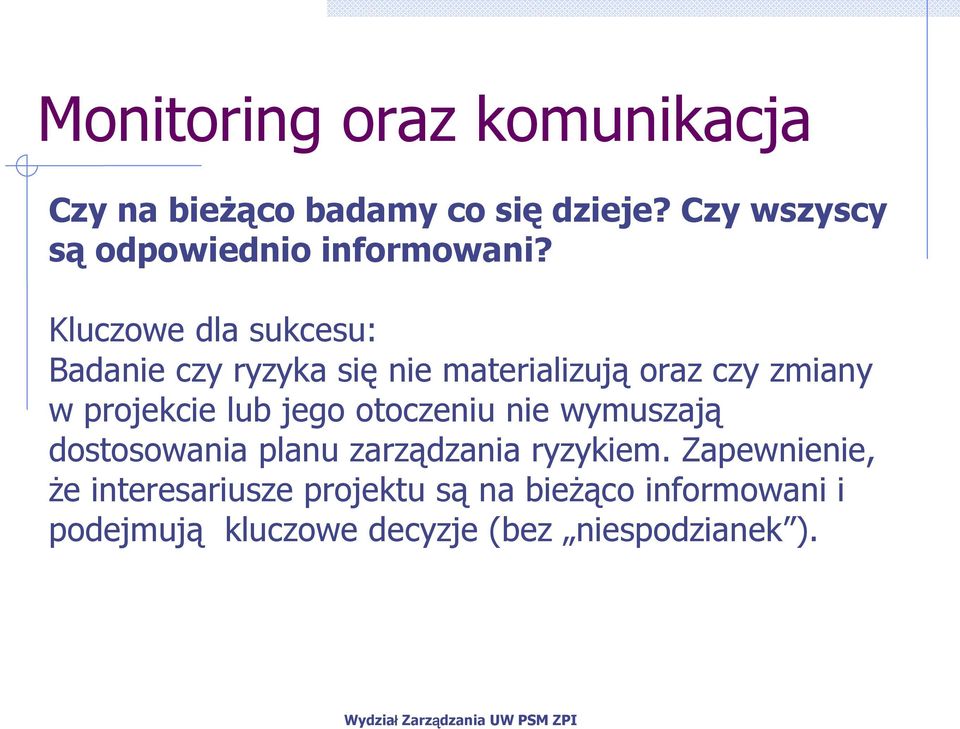 Kluczowe dla sukcesu: Badanie czy ryzyka się nie materializują oraz czy zmiany w projekcie lub