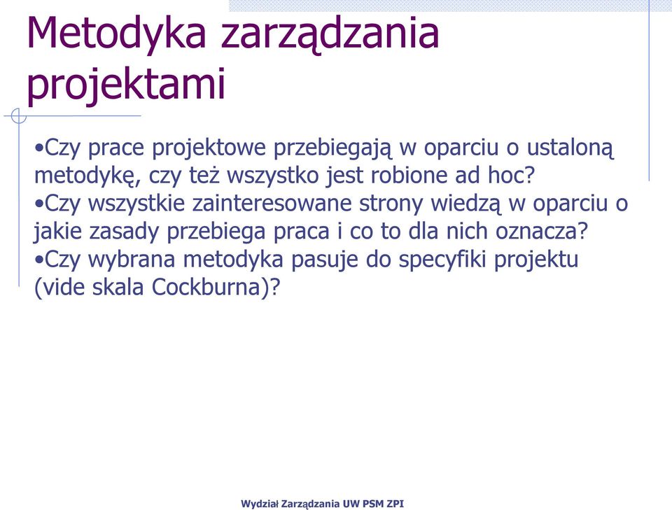 Czy wszystkie zainteresowane strony wiedzą w oparciu o jakie zasady przebiega