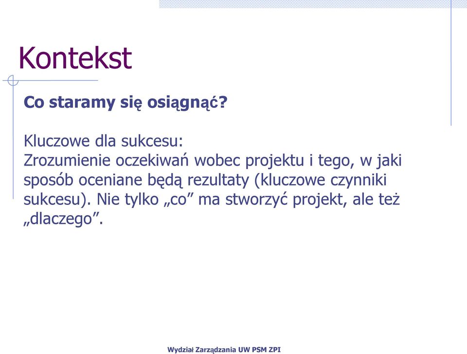 projektu i tego, w jaki sposób oceniane będą rezultaty