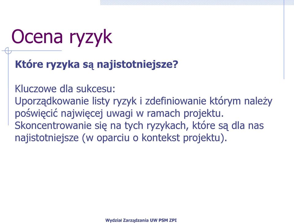 którym naleŝy poświęcić najwięcej uwagi w ramach projektu.