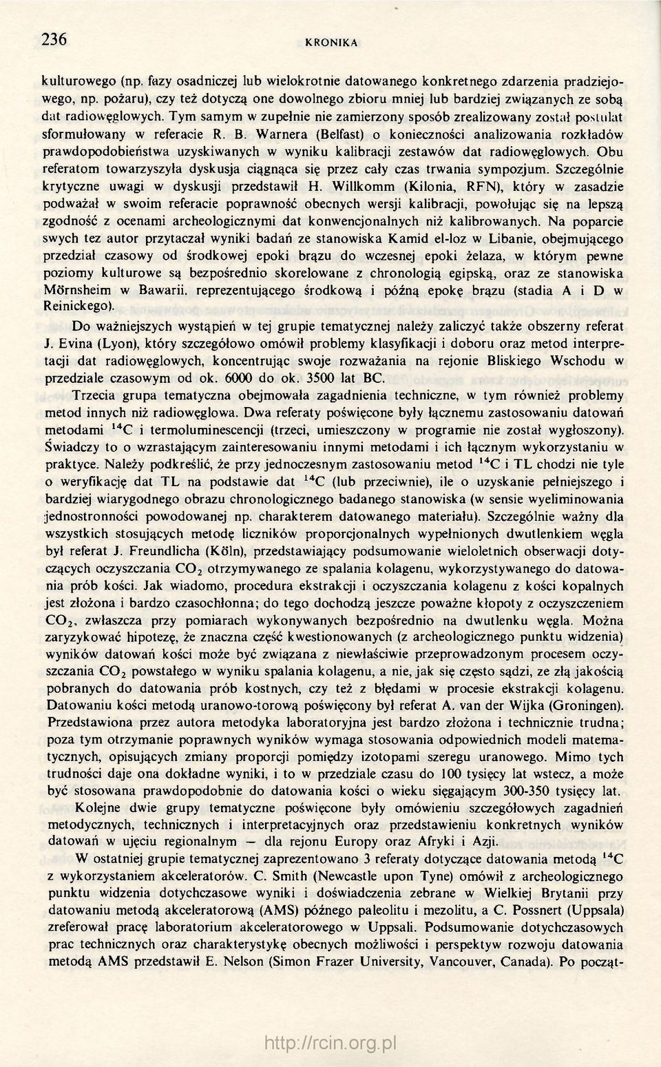 Tym samym w zupełnie nie zamierzony sposób zrealizowany został postulat sformułowany w referacie R. B.