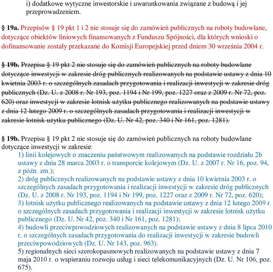 przekazane do Komisji Europejskiej przed dniem 30 września 2004 r. 19b.