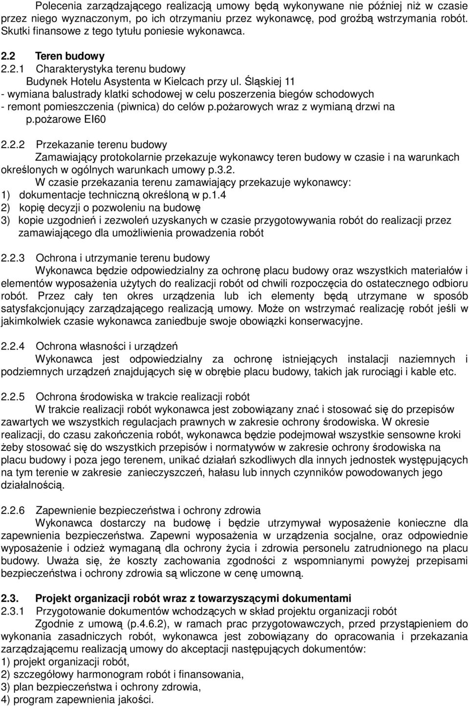 Śląskiej 11 - wymiana balustrady klatki schodowej w celu poszerzenia biegów schodowych - remont pomieszczenia (piwnica) do celów p.pożarowych wraz z wymianą drzwi na p.pożarowe EI60 2.