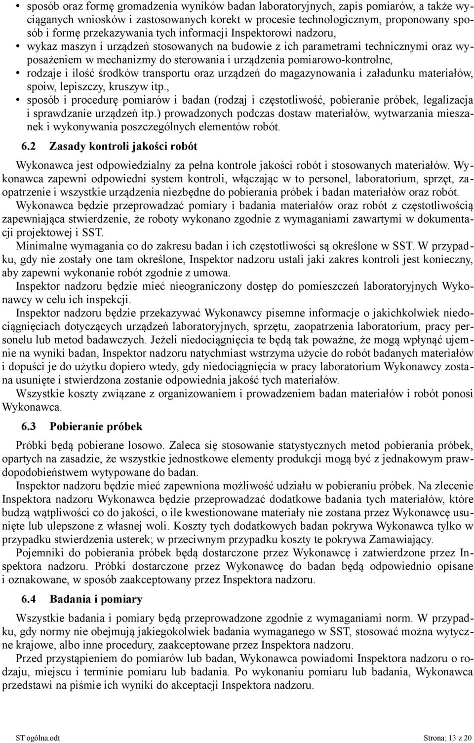 rodzaje i ilość środków transportu oraz urządzeń do magazynowania i załadunku materiałów, spoiw, lepiszczy, kruszyw itp.