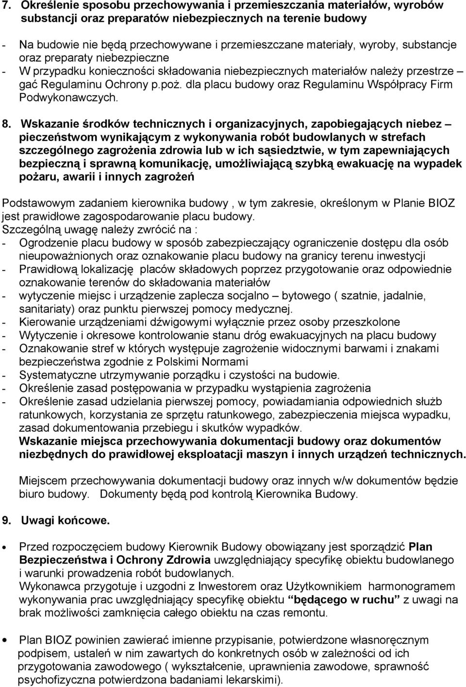 dla placu budowy oraz Regulaminu Współpracy Firm Podwykonawczych. 8.