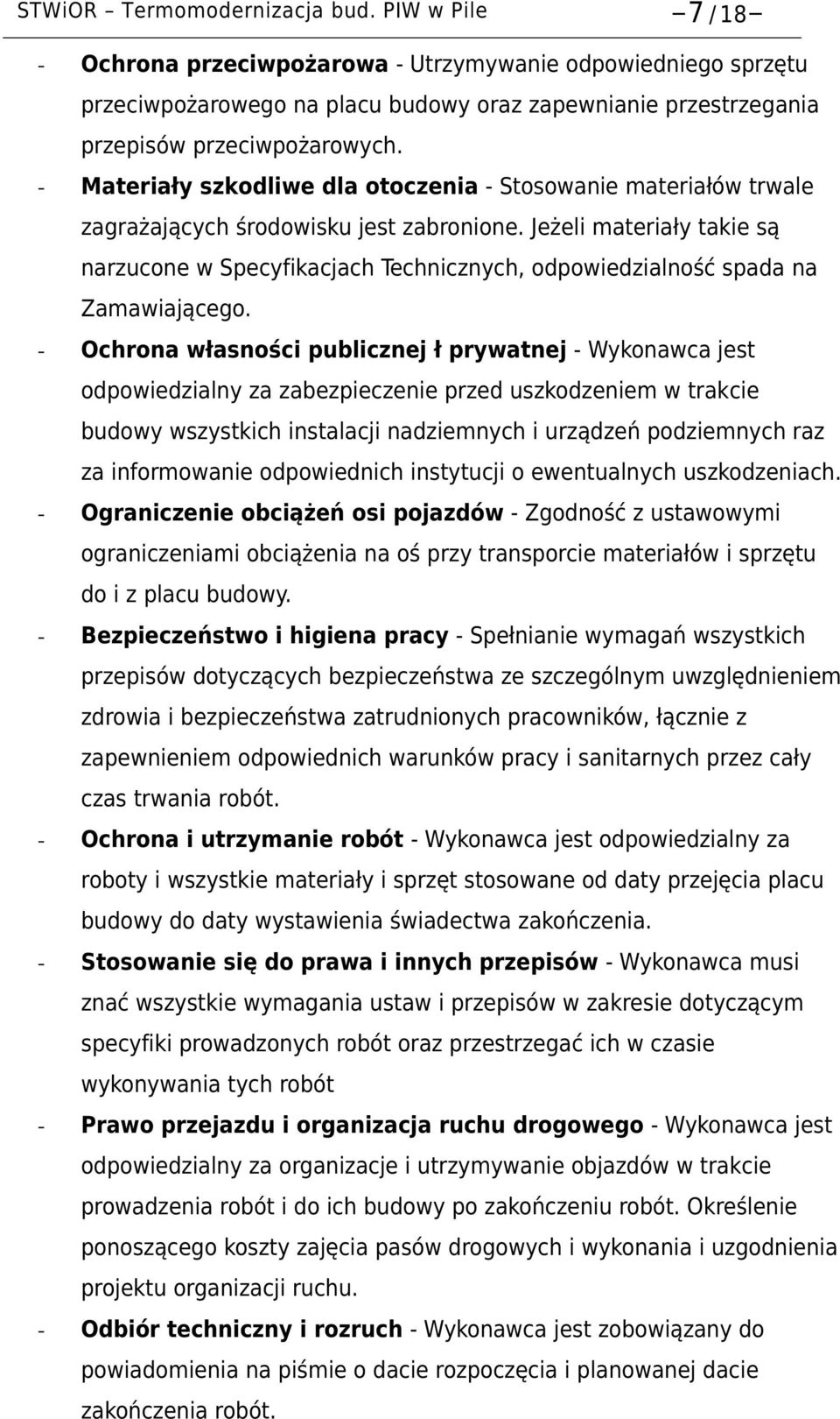 - Materiały szkodliwe dla otoczenia - Stosowanie materiałów trwale zagrażających środowisku jest zabronione.