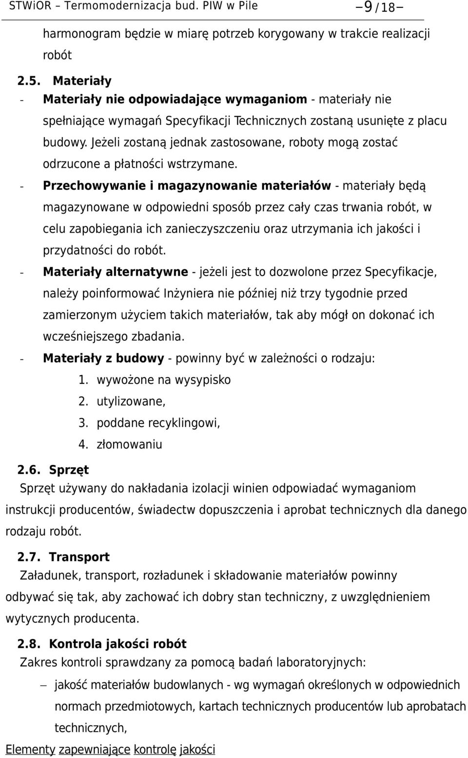 Jeżeli zostaną jednak zastosowane, roboty mogą zostać odrzucone a płatności wstrzymane.