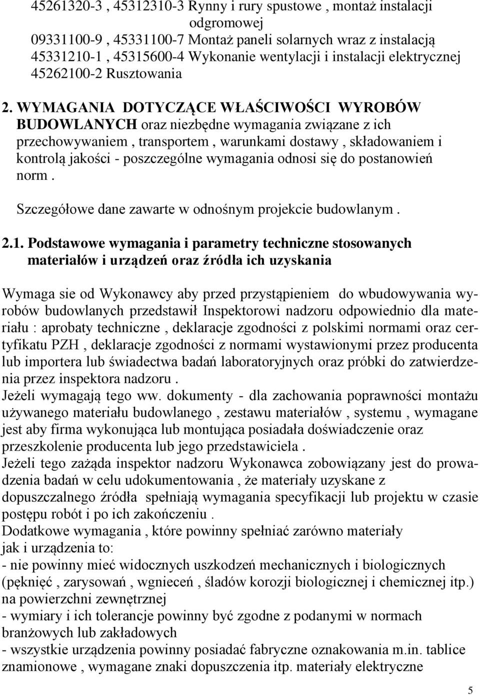 WYMAGANIA DOTYCZĄCE WŁAŚCIWOŚCI WYROBÓW BUDOWLANYCH oraz niezbędne wymagania związane z ich przechowywaniem, transportem, warunkami dostawy, składowaniem i kontrolą jakości - poszczególne wymagania