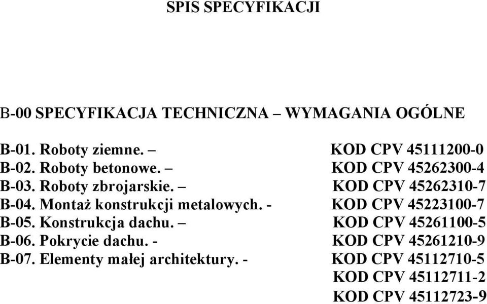 KOD CPV 45262310-7 B-04. Montaż konstrukcji metalowych. - KOD CPV 45223100-7 B-05. Konstrukcja dachu.